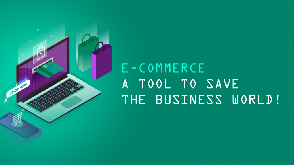 E-commerce – a tool to save the business world!